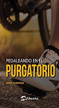Pedaleando en el purgatorio (Saga Pedaleando de Jorge Quintana nº 2)