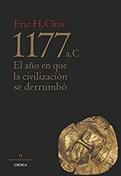 1177 a. C.: El año en que la civilización se derrumbó (Tiempo de Historia)