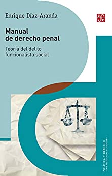 Manual de derecho penal. Teoría del delito funcionalista social (Política y Derecho)