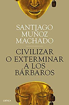 Civilizar o exterminar a los bárbaros (Fuera de Colección)