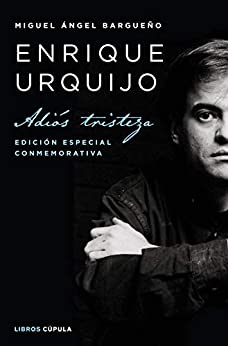Enrique Urquijo: Adiós tristeza. Edición especial conmemorativa (Música y cine)