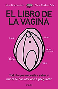 El libro de la vagina: Todo lo que necesitas saber y nunca te has atrevido a preguntar