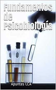 Psicobiología Parte I: Apuntes LCA