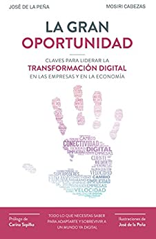 La gran oportunidad: Claves para liderar la transformación digital en las empresas y en la economía (Sin colección)