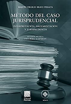 Método del caso jurisprudencial : Interpretación, argumentación y jurisprudencia
