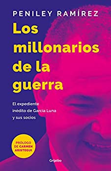 Los millonarios de la guerra: El expediente inédito de García Luna y sus socios