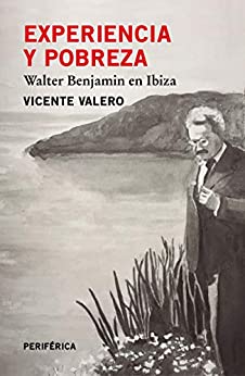 Experiencia y pobreza: Walter Benjamin en Ibiza (Fuera de serie nº 3)