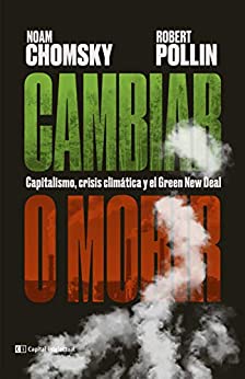 Cambiar o morir: Capitalismo, crisis climática y el Green New Deal