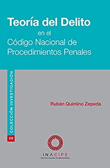 Teoría del Delito en el Código Nacional de Procedimientos Penales (Colección Investigación)