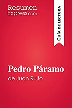 Pedro Páramo de Juan Rulfo (Guía de lectura): Resumen y análisis completo