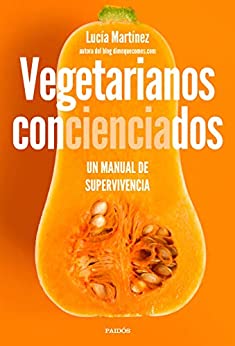Vegetarianos concienciados: Un manual de supervivencia (Divulgación)