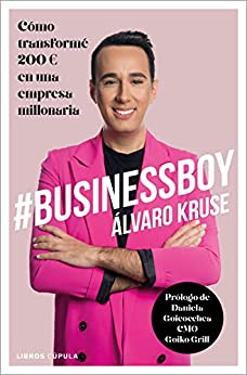 #BusinessBoy: Cómo transformé 200 euros en una empresa millonaria (Hobbies)