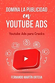 Domina la Publicidad en Youtube Ads: Youtube Ads para Cracks