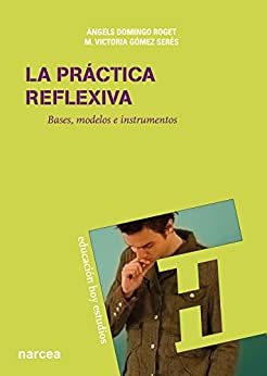 La práctica reflexiva: Bases, modelos e instrumentos (Educación Hoy Estudios nº 119)