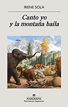 Canto yo y la montaña baila (Narrativas hispánicas nº 629)