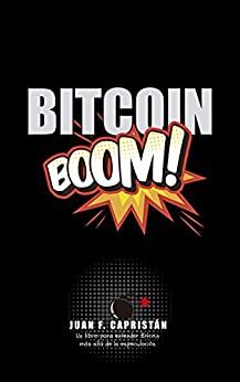 ¡Bitcoin Boom!: Un libro para entender Bitcoin más allá de la especulación