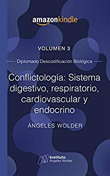 Conflictología: sistema digestivo, respiratorio, cardiovascular y endocrino: Volumen 3 (Descodificación Biológica)