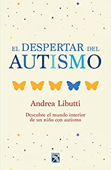 El despertar del autismo: Descubre el mundo interior de un niño con autismo. (Fuera de colección)