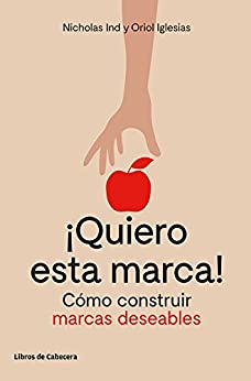 ¡Quiero esta marca!: Cómo construir marcas deseables (Temáticos)