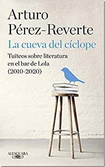 La cueva del cíclope: Tuiteos sobre literatura en el bar de Lola (2010-2020)
