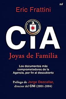 CIA. Joyas de familia: Los documentos más comprometedores de la Agencia, por fin al descubierto