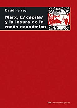 Marx, el capital y la locura de la razón económica (Cuestiones de Antagonismo nº 109)