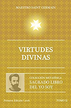 Virtudes Divinas – Tomo II Sagrado libro del Yo Soy (Colección Metafísica Sagrado Libro del Yo Soy nº 2)