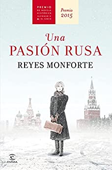 Una pasión rusa: Premio de Novela Histórica Alfonso X El Sabio 2015 (Fuera de colección)