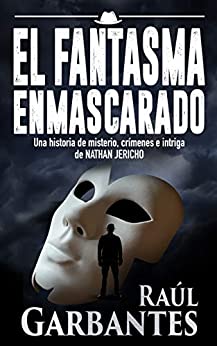 El fantasma enmascarado: Una historia de misterio, crímenes e intriga de Nathan Jericho (Investigador privado Nathan Jericho)
