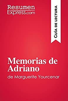 Memorias de Adriano de Marguerite Yourcenar (Guía de lectura): Resumen y análisis completo