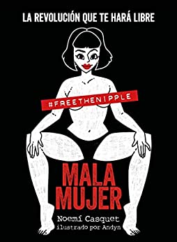 Mala mujer: La revolución que te hará libre (Guías ilustradas)