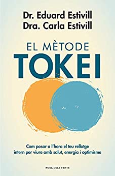 El mètode Tokei: Com posar a l’hora el teu rellotge intern per viure amb salut, energia i optimisme (Catalan Edition)
