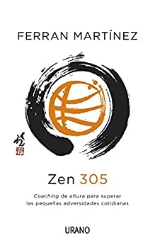 Zen 305: Coaching de Altura Para Superar las Pequenas Adversidades Cotidianas (Crecimiento personal)