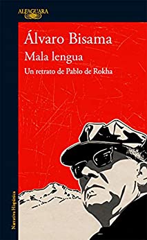 Mala lengua: Un retrato de Pablo de Rokha