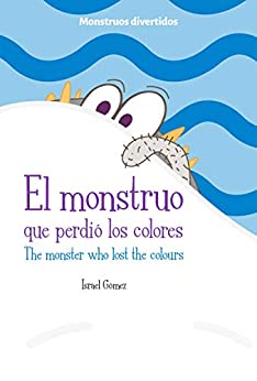 El monstruo que perdió los colores: The monster who lost the colours