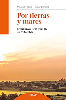 Por tierras y mares: Comienzos del Opus Dei en Colombia