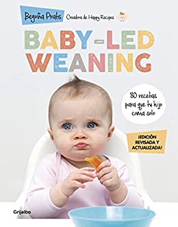 Baby-led weaning (edición revisada y actualizada): 80 recetas para que tu hijo coma solo