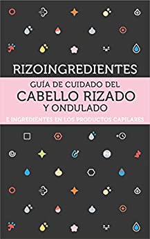Rizoingredientes: Guía de cuidado del cabello rizado y ondulado e ingredientes en los productos capilares