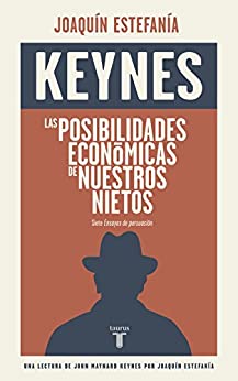 Las posibilidades económicas de nuestros nietos: Una lectura de Keynes por Joaquín Estefanía