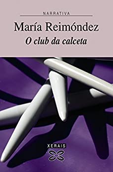 O club da calceta (EDICIÓN LITERARIA – NARRATIVA E-book) (Galician Edition)