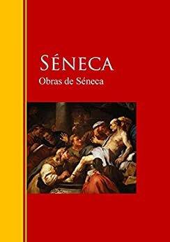 Obras de Séneca: Biblioteca de Grandes Escritores