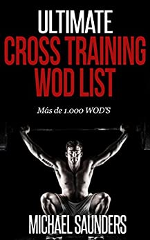Ultimate Cross Training WOD List: Mas de 1.000 WOD’S