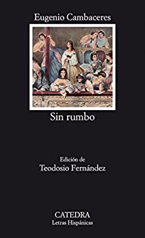 Sin rumbo (Letras Hispánicas nº 734)