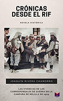 Crónicas desde el Rif: Las vivencias de los corresponsales de guerra en la Campaña de Melilla de 1909