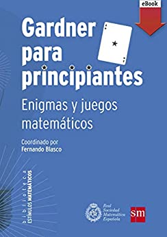 Gardner para principiantes: enigmas y juegos matemáticos (Estímulos Matemáticos nº 4)