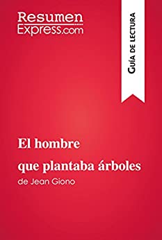 El hombre que plantaba árboles de Jean Giono (Guía de lectura): Resumen y análisis completo