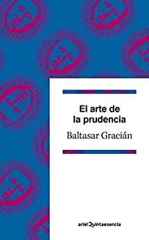 El arte de la prudencia: Edición de Emilio Blanco (Quintaesencia)