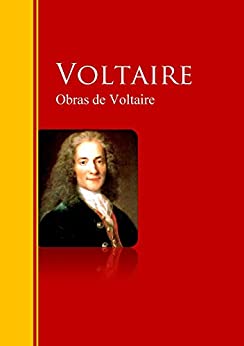 Obras de Voltaire: Biblioteca de Grandes Escritores