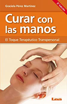 Curar con las manos, el toque terapéutico transpersonal (Alternativa)