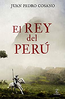 El rey del Perú (ESPASA NARRATIVA)